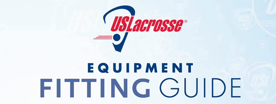 US Lacrosse Equipment Fit Guide